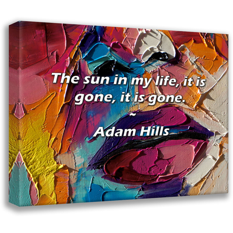 Citation artistique «Le soleil dans ma vie, il est parti, il est parti». Toile tendue par Adam Hills Gallery