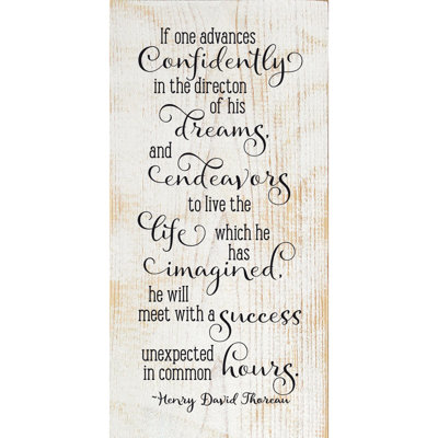 " If One Advances Confidently In The Direction Of His Dreams, And Endeavors To Live The Life Which He Has Imagined, He Will Meet With A Success Unexpected In Common Hours "