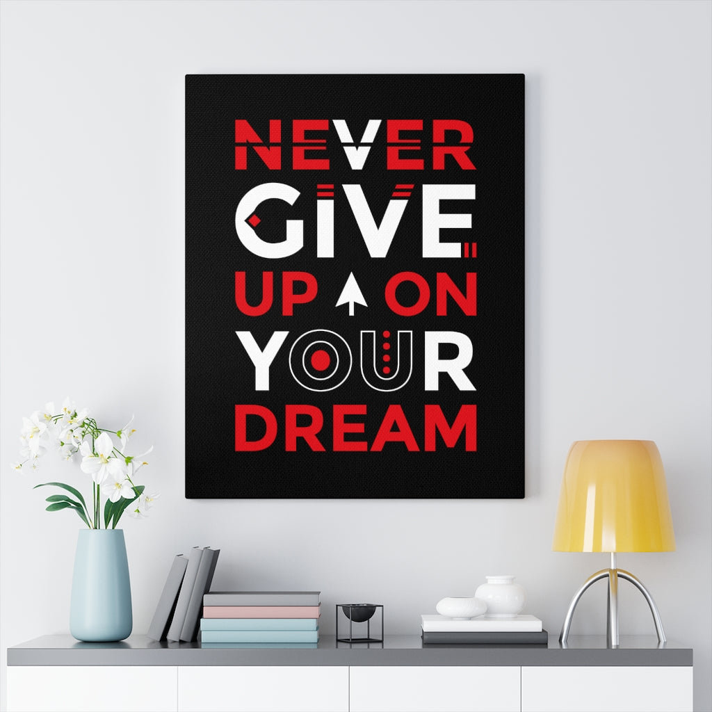 Never Give Up On Your Dream - Wrapped Canvas Print