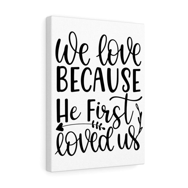 He First Loved - Wrapped Canvas Print, 61cm H x 46cm W