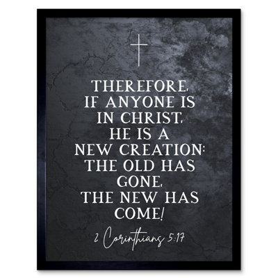 2 Corinthians 5:17 Christ a New Creation Old Has Gone New Has Come 1 Piece Single Picture Frame Wall Art