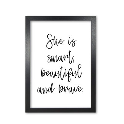 She Is Smart Beautiful And Brave - Print