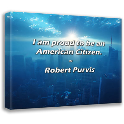 Robert Purvis Quote: I am proud to be an American Citizen.