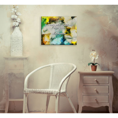 Artsy Quote "It’s only pain, it will not hurt you." By Bas Rutten Gallery Wrapped Canvas
