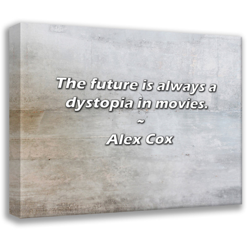 Citation d'Alex Cox: «L'avenir est toujours une dystopie dans les films., H 26 po x l 32 po
