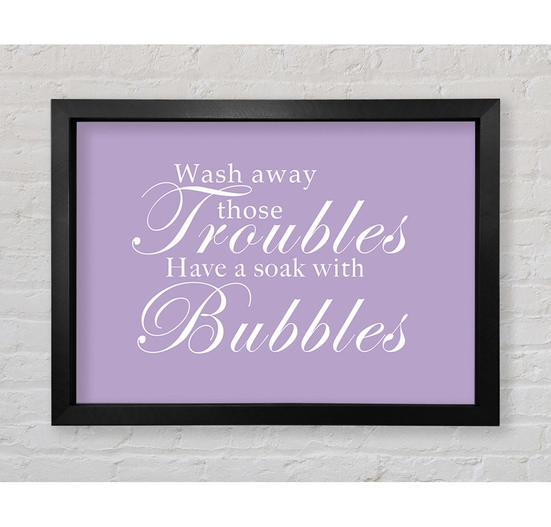 Badezimmer Zitat Wash Away Those Troubles Lilac Gerahmter Druck