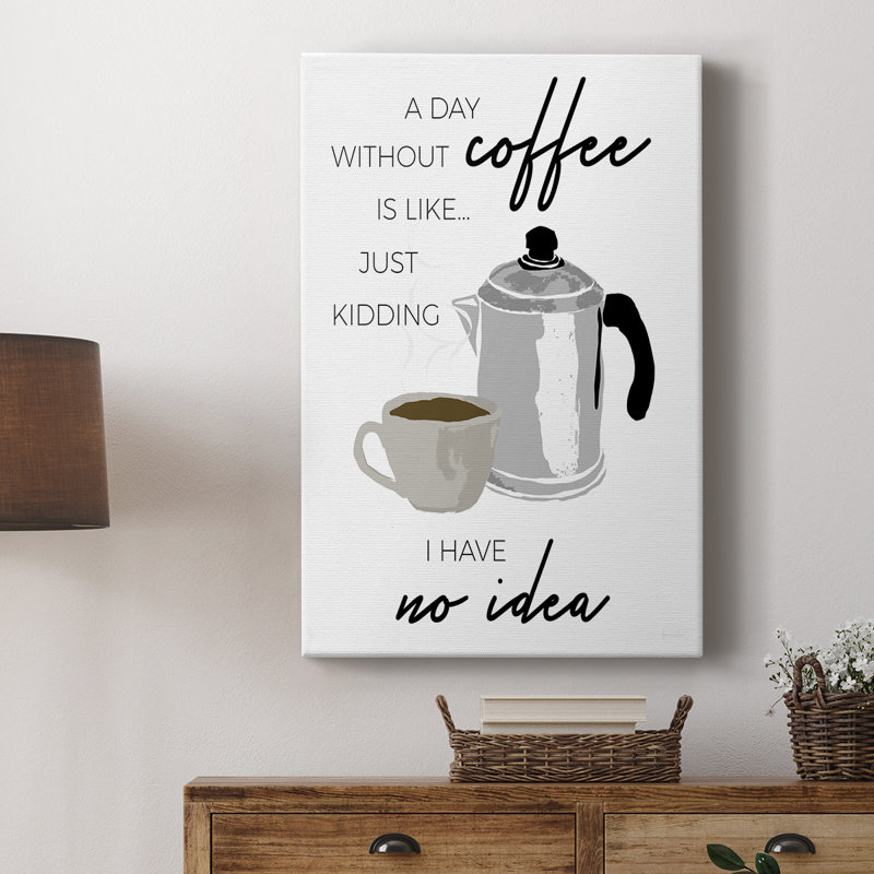 Un jour sans café - galerie sur mesure, H 18 po x l 12 po