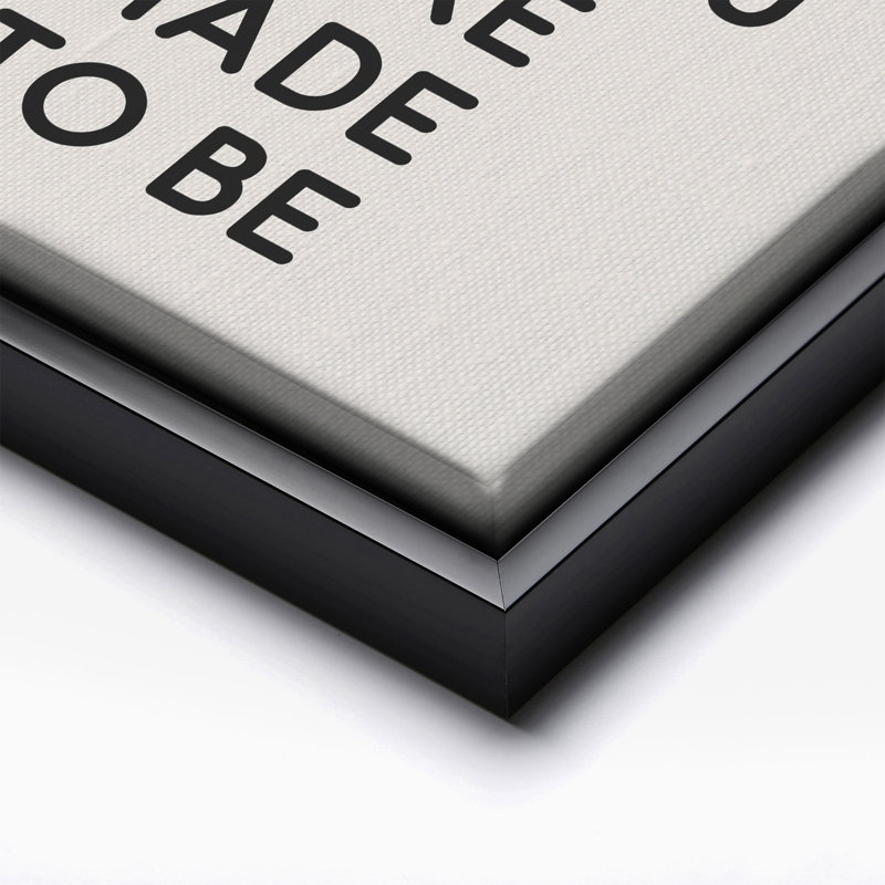 «Who You Were Made To Be No1», Black Framed, Canvas, 08"H x 10"W