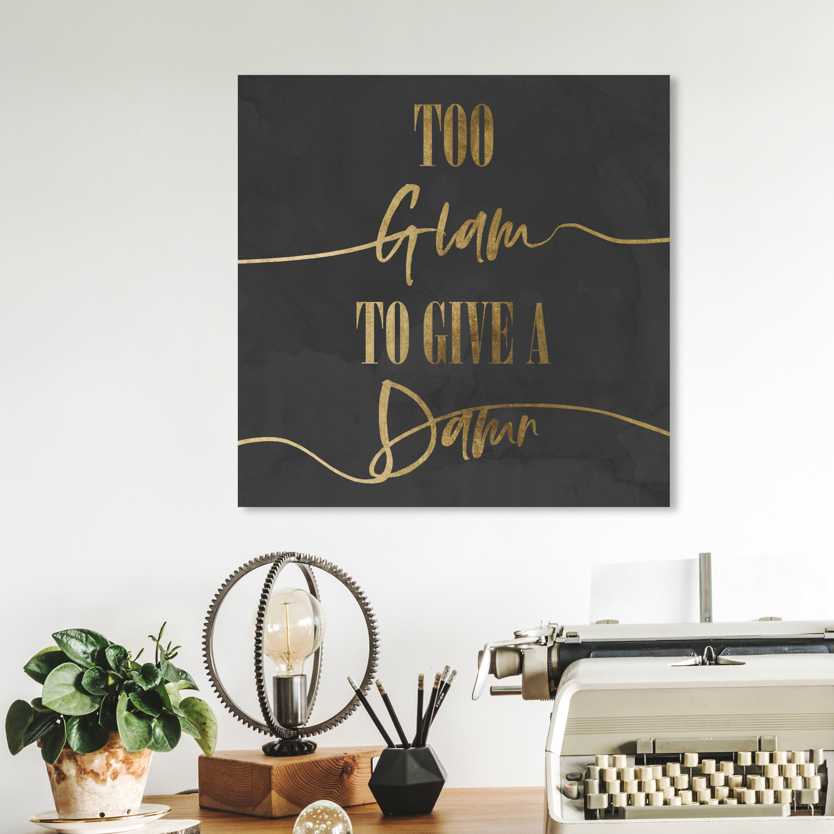 Mercer41 Typography And Quotes Too Glam Gold Fashion Quotes And Sayings On Canvas  Print