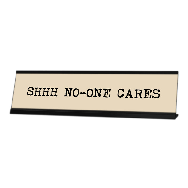 Enseigne de bureau Shhh No One Cares