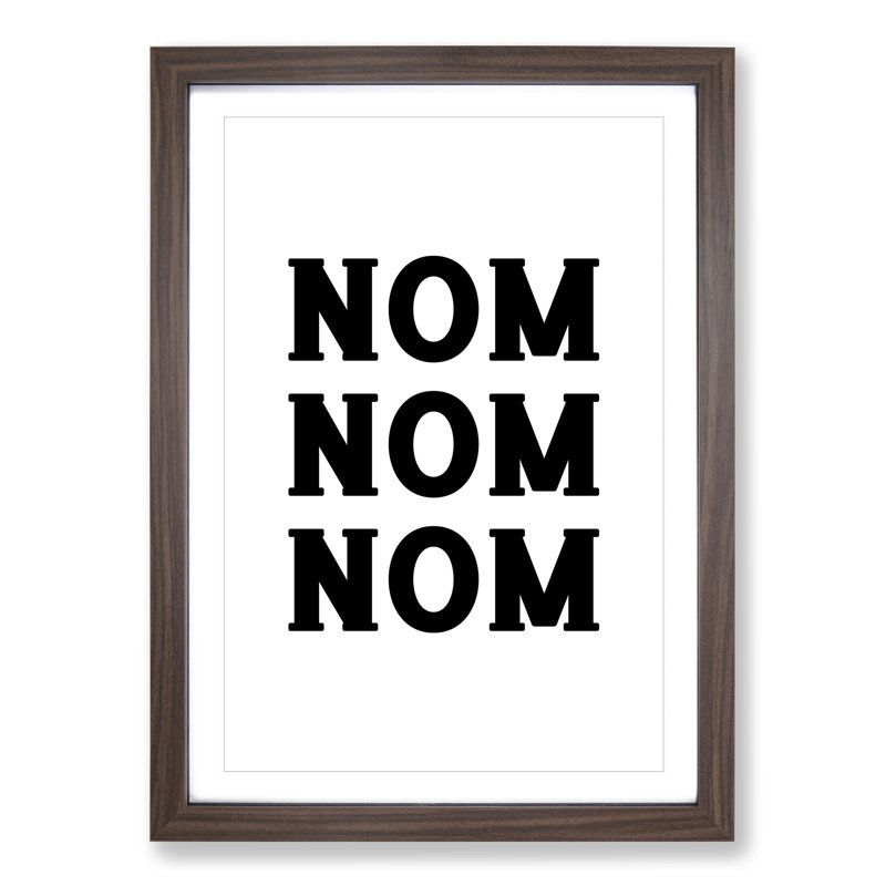 Nom Nom Nom - Picture Frame Typography, Walnut Framed, 65cm H x 48cm W x 2cm D