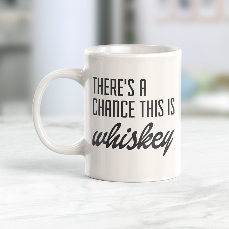 Tasse à café, 11 oz, Céramique, « There's A Chance This Is Whiskey »