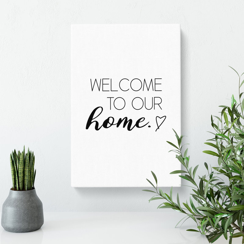 Welcome to Our Home - Wrapped Canvas, 50cm H x 35cm W x 3cm D
