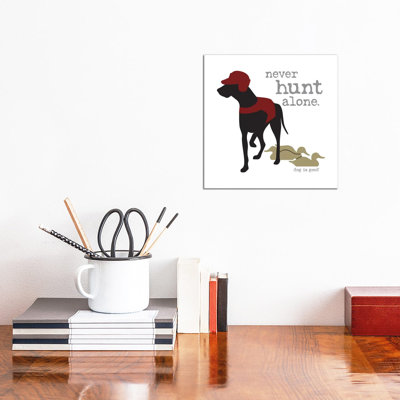 Never Hunt Alone by Dog Is Good And Cat Is Good - Wrapped Canvas Print