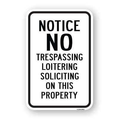 Notice No Trespassing Loitering Soliciting On This 12" X 18" Heavy-Gauge Aluminum Rust Proof Parking Sign