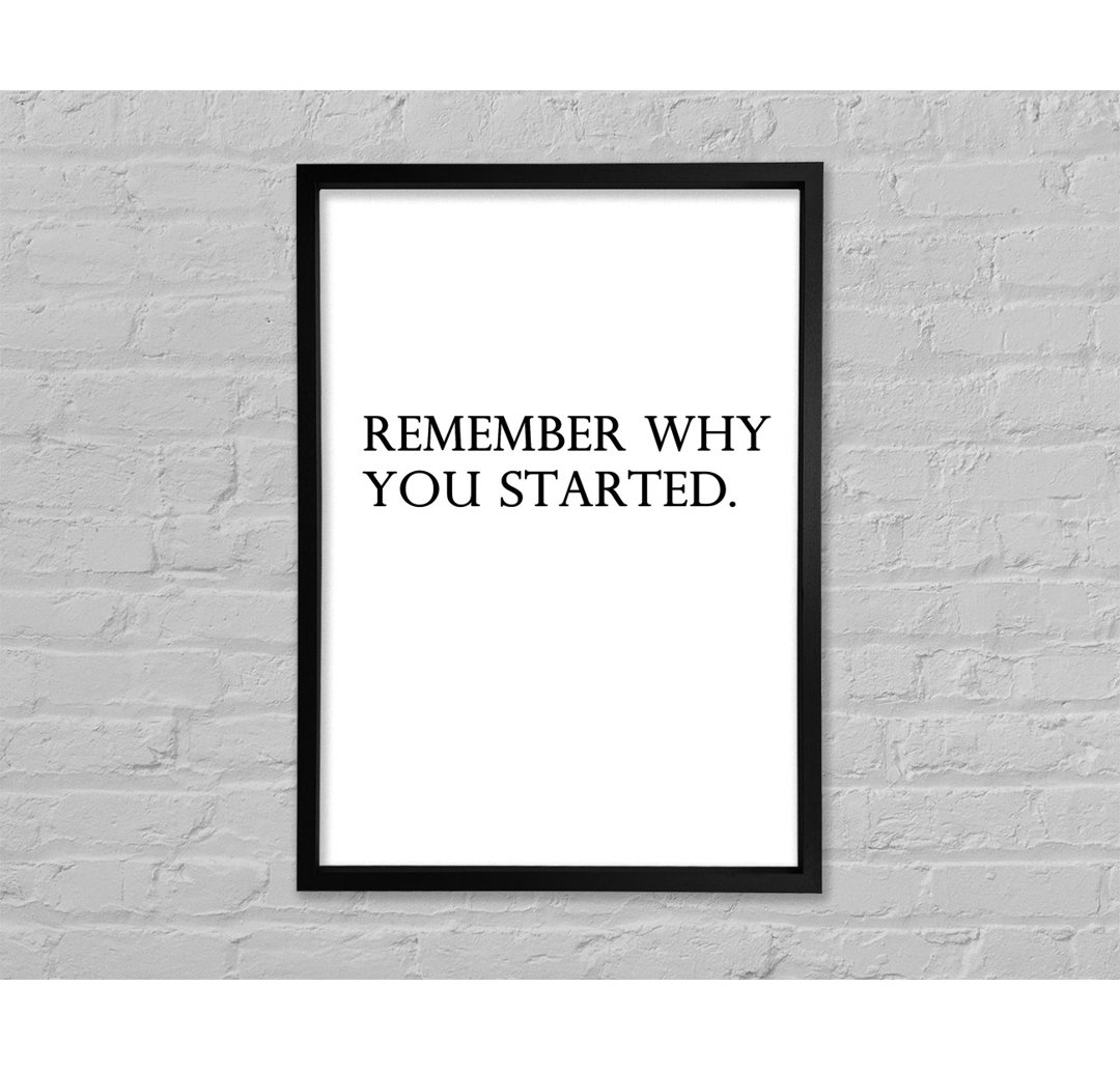 Gerahmtes Poster Remember Why You Started