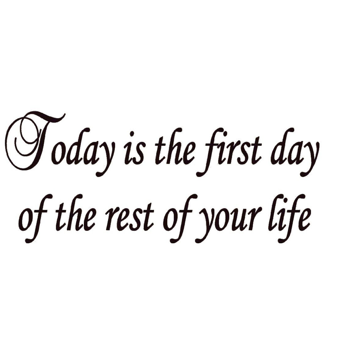 Today is the First Day of the Rest of Your Life Wall Decal Trinx 