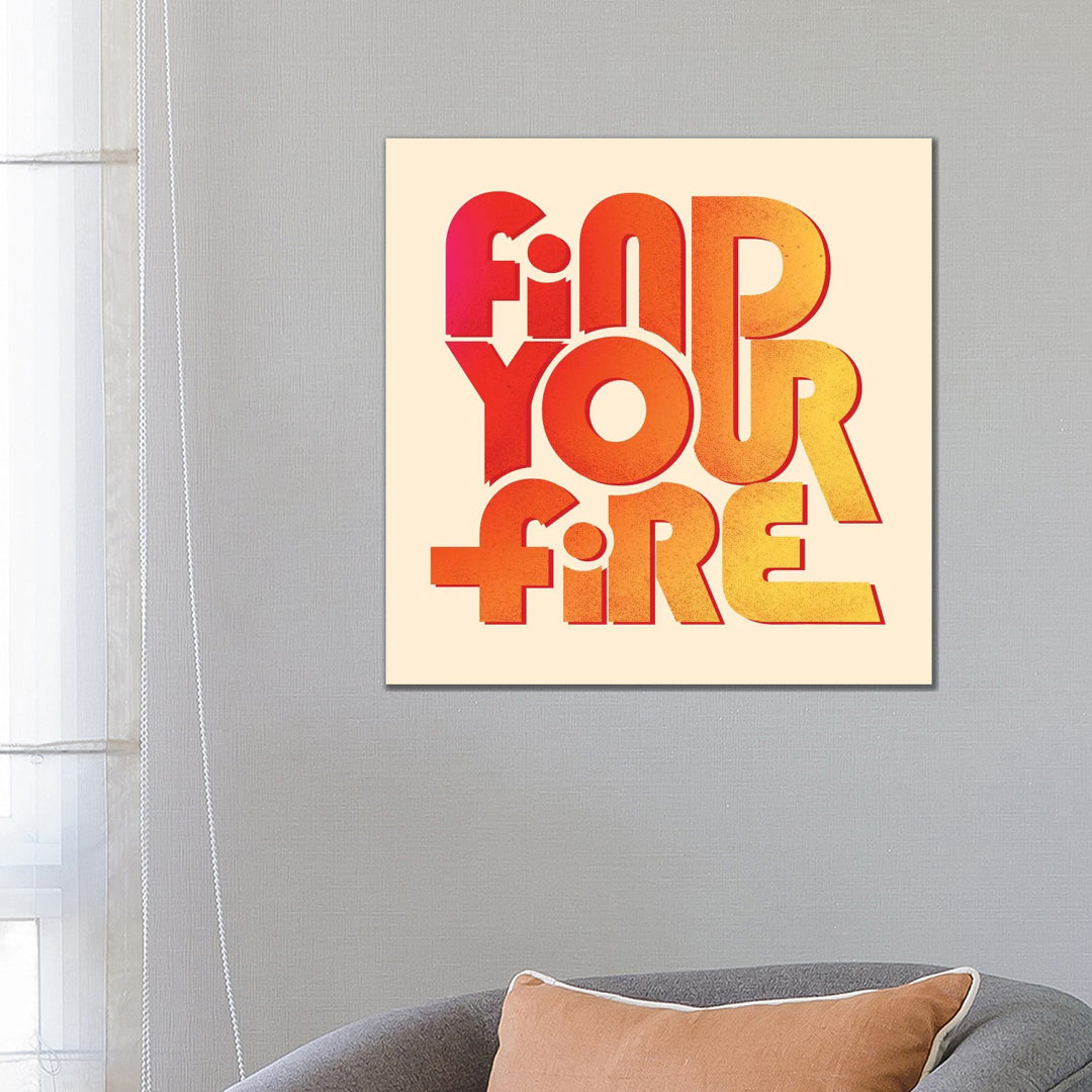 Find Your Fire Typography von Show Me Mars - Gallery-Wrapped Canvas Giclée