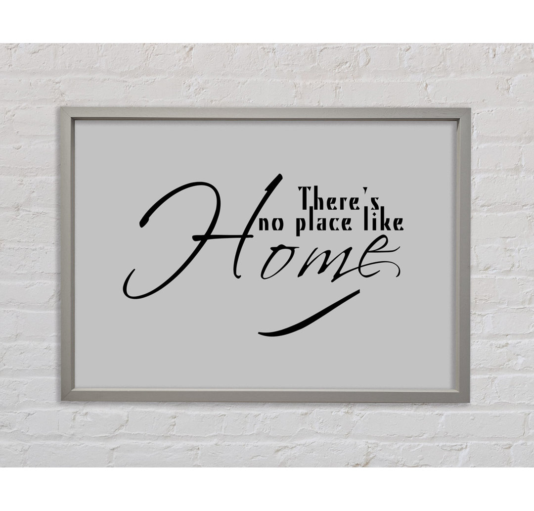 Theres No Place Like Home Grau - Druck