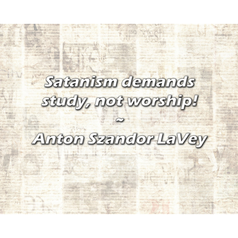 Citation artistique: «Le satanisme demande à étudier, pas à adorer! Toile tendue par Anton SZandor LaVey, H 13 po x l 18 po