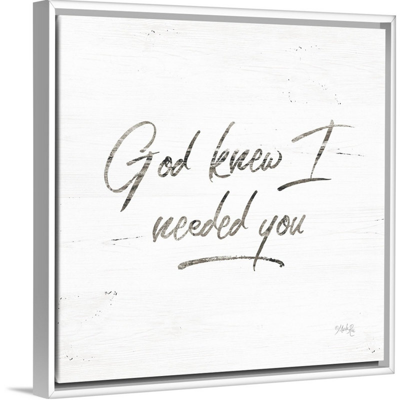 "God was I needed you" par Marla Rae, art textuel sur toile, Toile blanche encadrée, H 38 po x l 38 po x P 1,75 po