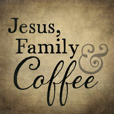 " Jesus, Family & Coffee " by Yass Naffas Designs