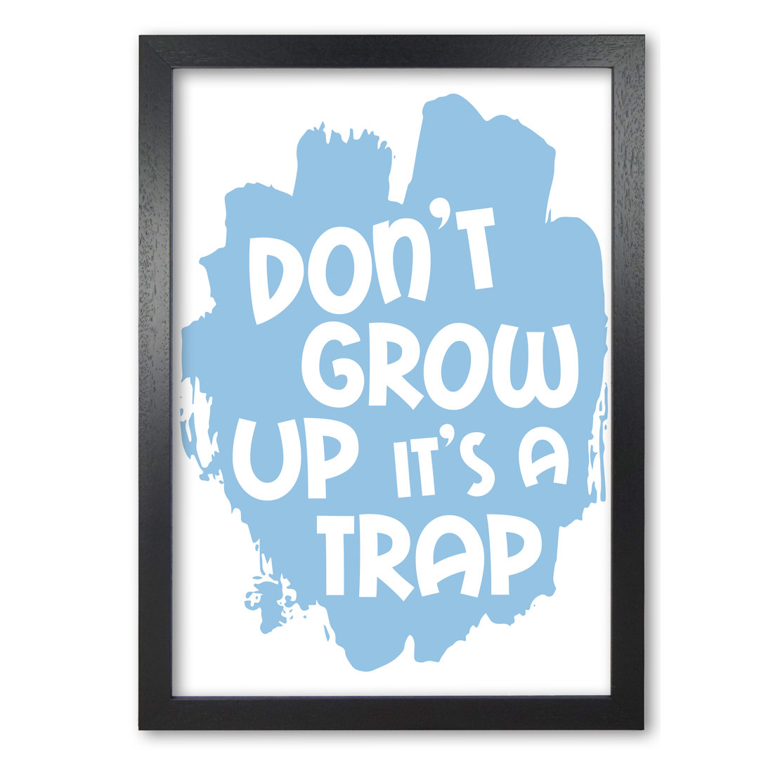 Don't Grow Up It's A Trap - Print