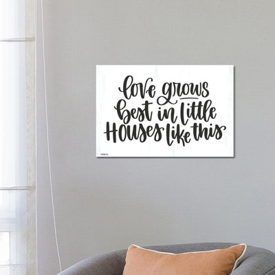 Love Grows Best In Little Houses - Wall Art Print - Wrapped Canvas
