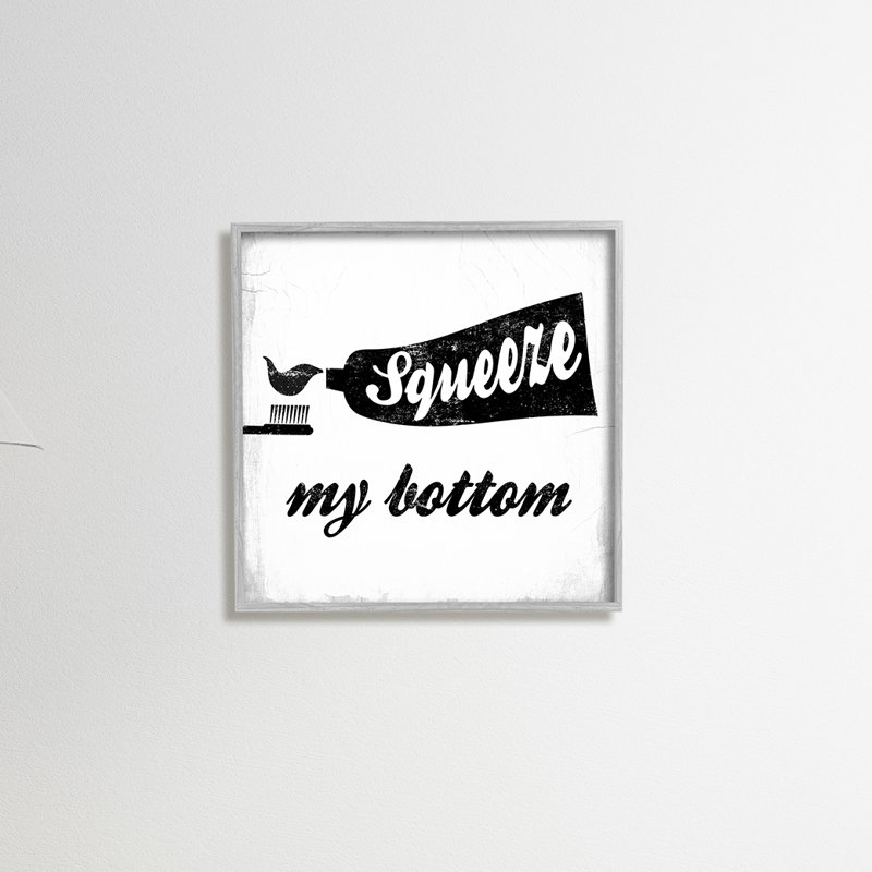«Squeeze My Bottom Expression», brosse à dents amusante, H 17 po x l 17 po x P 1,5 po, Estampe numérique Farmhouse