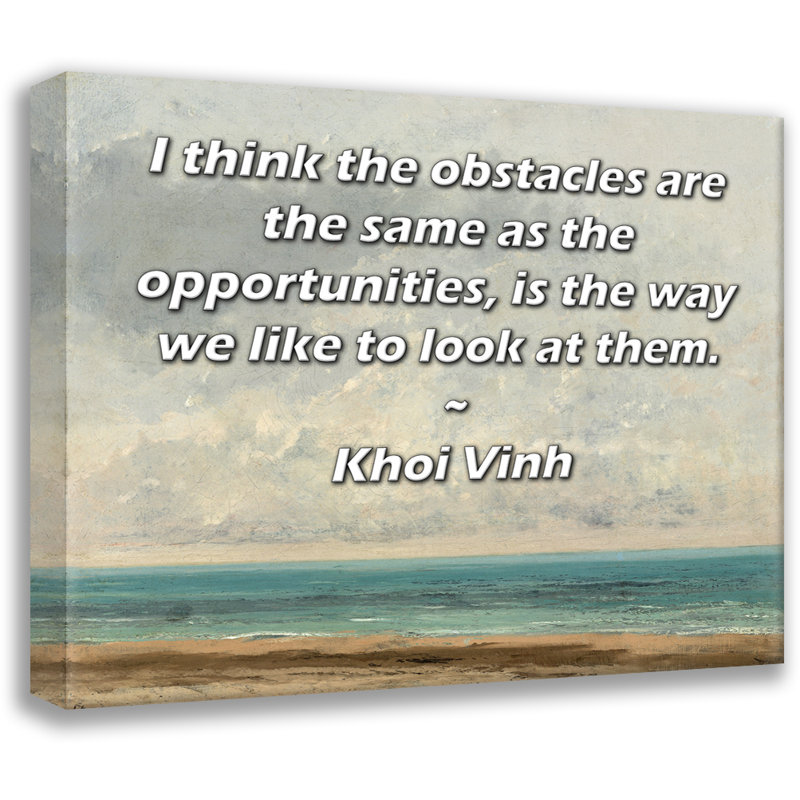 ArtsyQuotes Gallery Wrapped Canvas By Khoi Vinh: "I think the obstacles are the same as the opportunities, is the way we like to look at them."