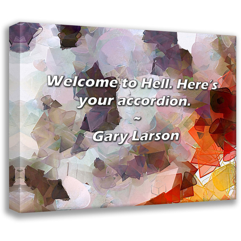 Citation de Gary Larson: Welcome to Hell. Voici votre accordéon.