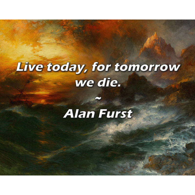 Alan Furst Citation: Vivez aujourd'hui, pour demain, nous mourons., H 26 po x l 32 po