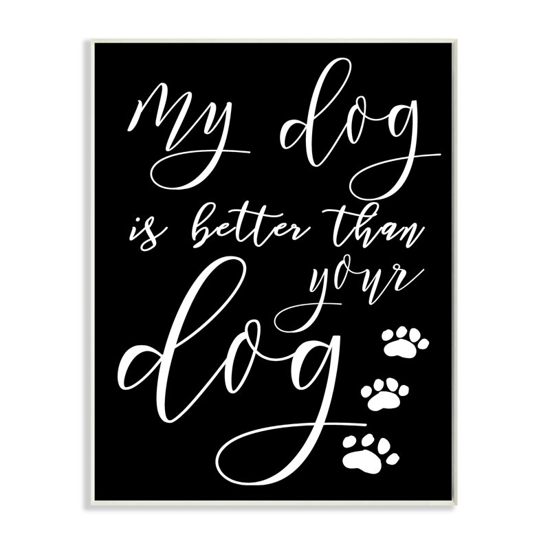 «My Dog Is Better Than Your Dog» par Daphne Polselli - reproduction d'art textuel, H 15 po x l 10 po, Plaque murale