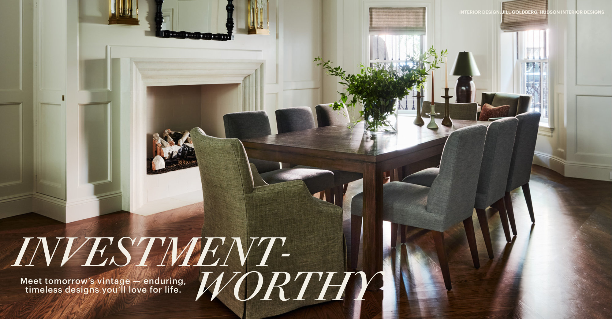 INVESTMENT-WORTHY: Meet tomorrow's vintage - enduring, timeless designs you'll love for life.