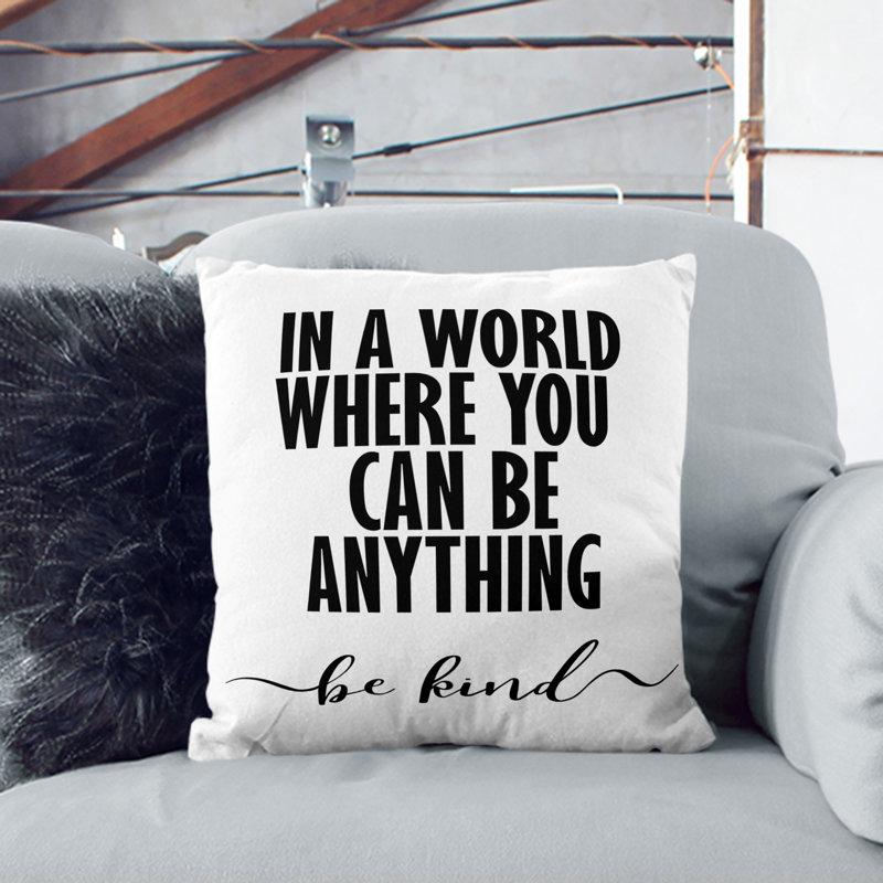 In a World Where You Can Be Anything Be Kind Scatter Cushion, 40cm H x 40cm W x 15cm D