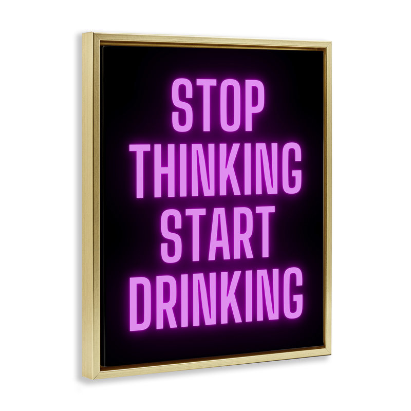 Art mural encadré «Stop Th pensing Start Drinks» par House of Lulu, H 21 po x l 17 po, Cadre flottant métallique doré