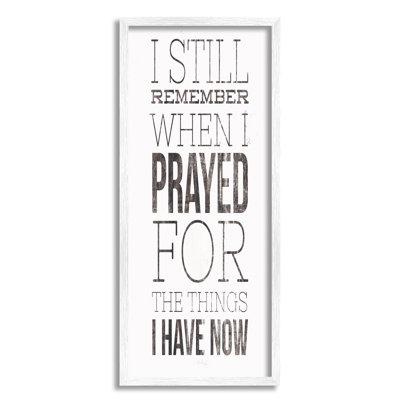" Still Remember When I Prayed for Now Inspirational Farmhouse " Textual Art Print