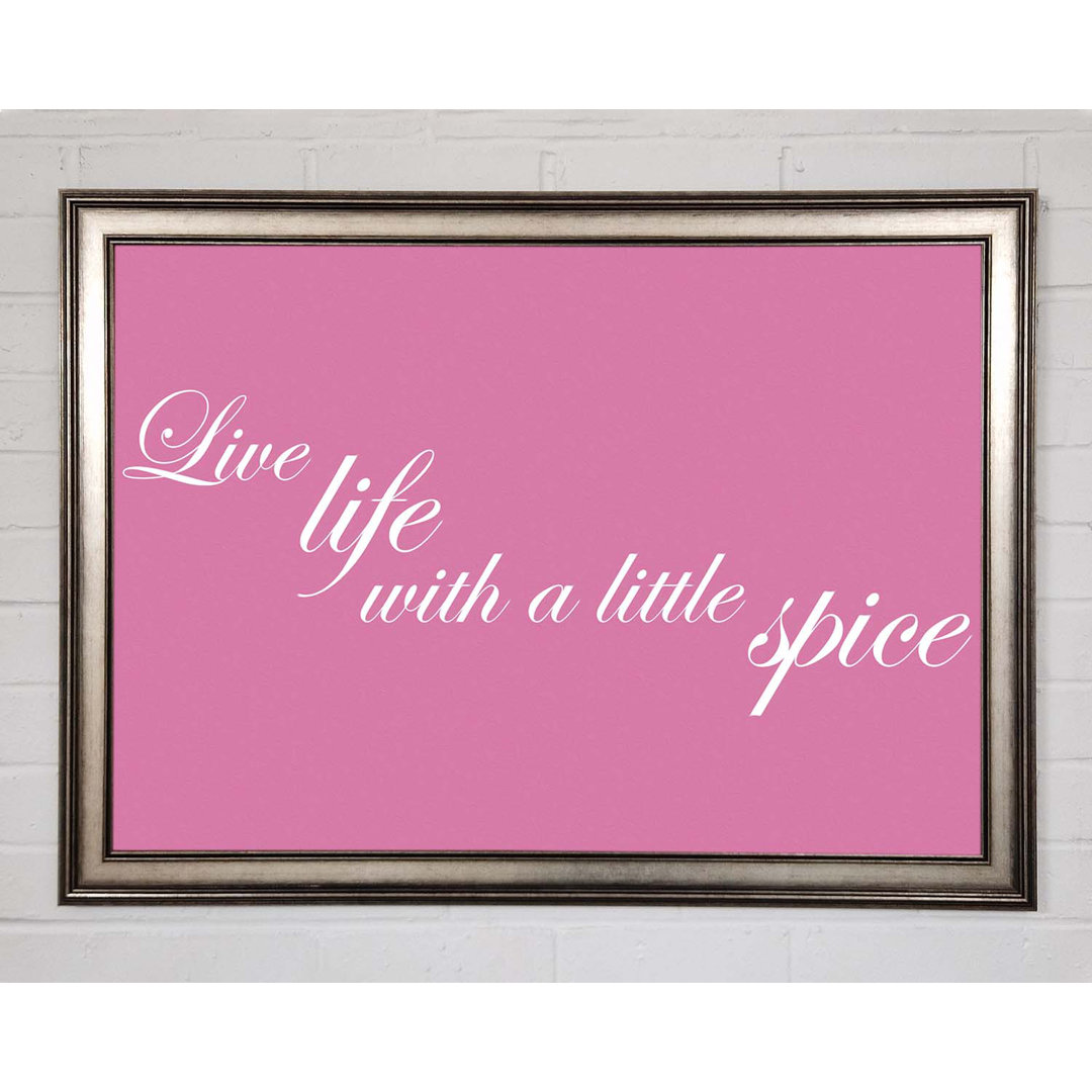 Küchenzitat Live Life with a Little Spice Pink - Einzelne Bilderrahmen Kunstdrucke