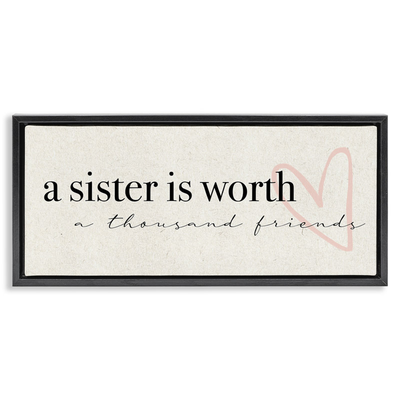 «Sister Worth Thousand Friends», H 11 po x l 25 po, Cadre flottant noir de jais