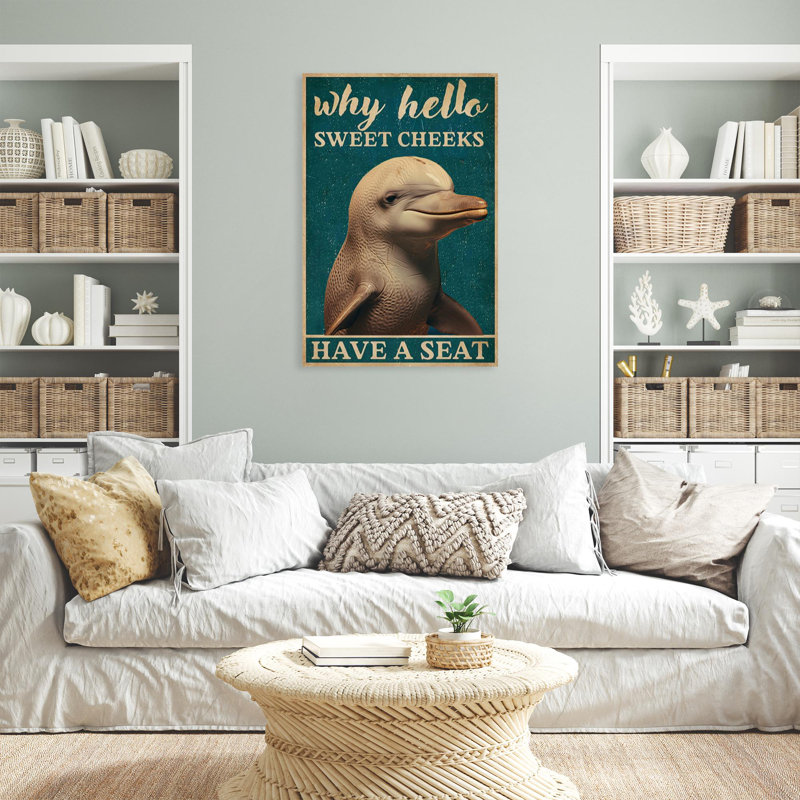 " Dolphin Why Hello Sweet Cheeks ", 20" H x 16" W x 1.25" D