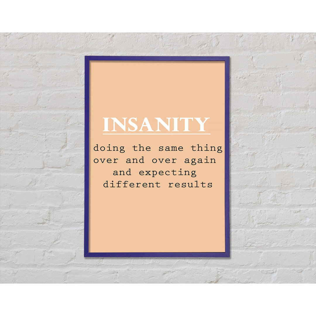 Insanity Gerahmter Druck