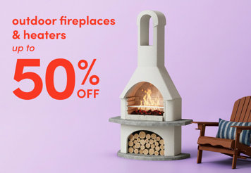 Outdoor fireplaces and heaters up to 50% off.