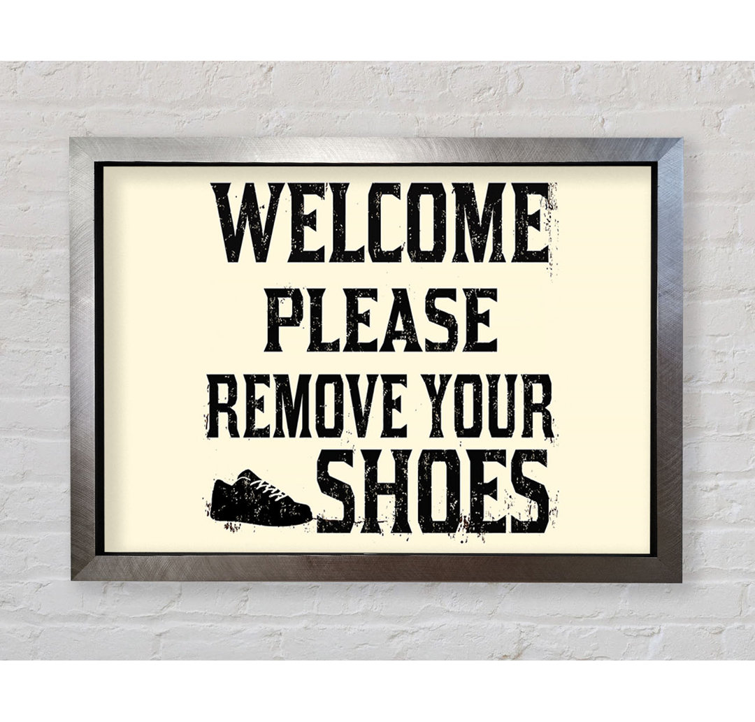 Welcome Please Remove Your Shoes Gerahmter Druck