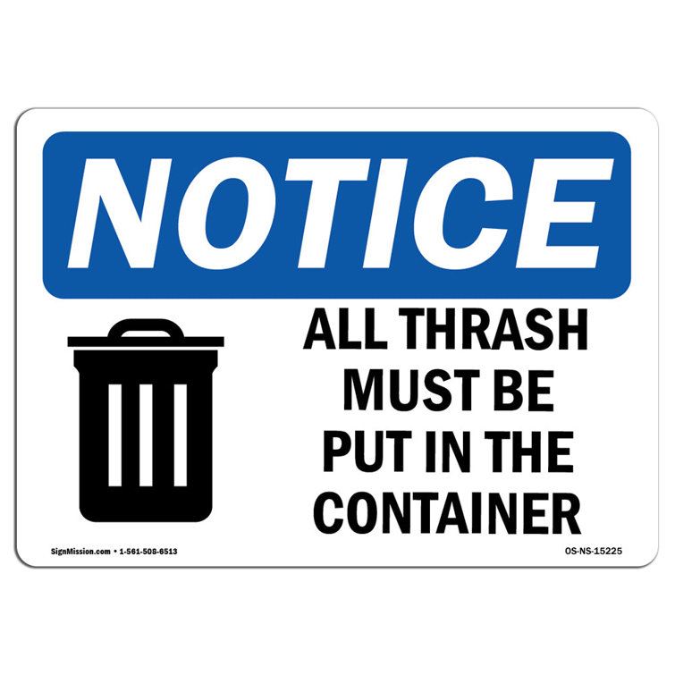 SignMission OSHA Notice - NOTICE All Trash Must Be Put In The Container ...