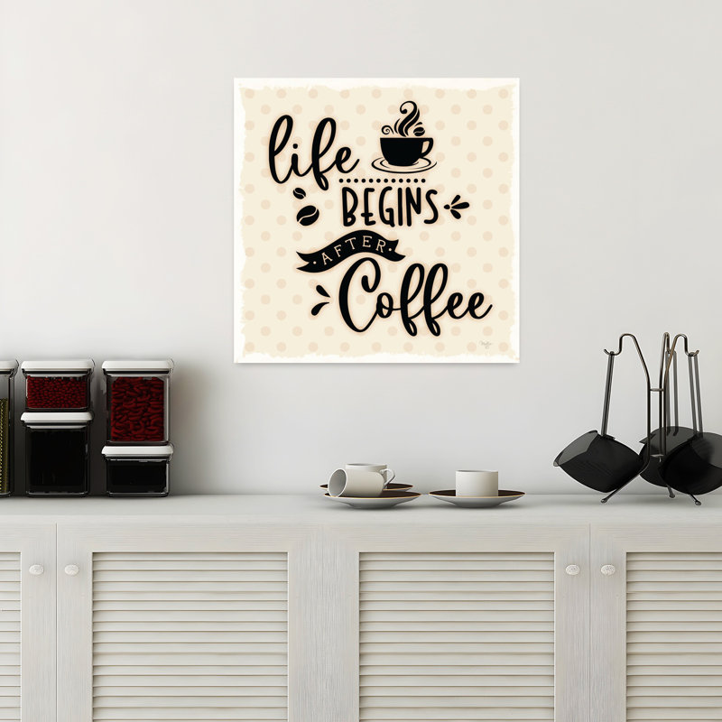 «Contemporary Life Begins After Coffee With Kitchen Coffee Art», H 18 po x l 18 po