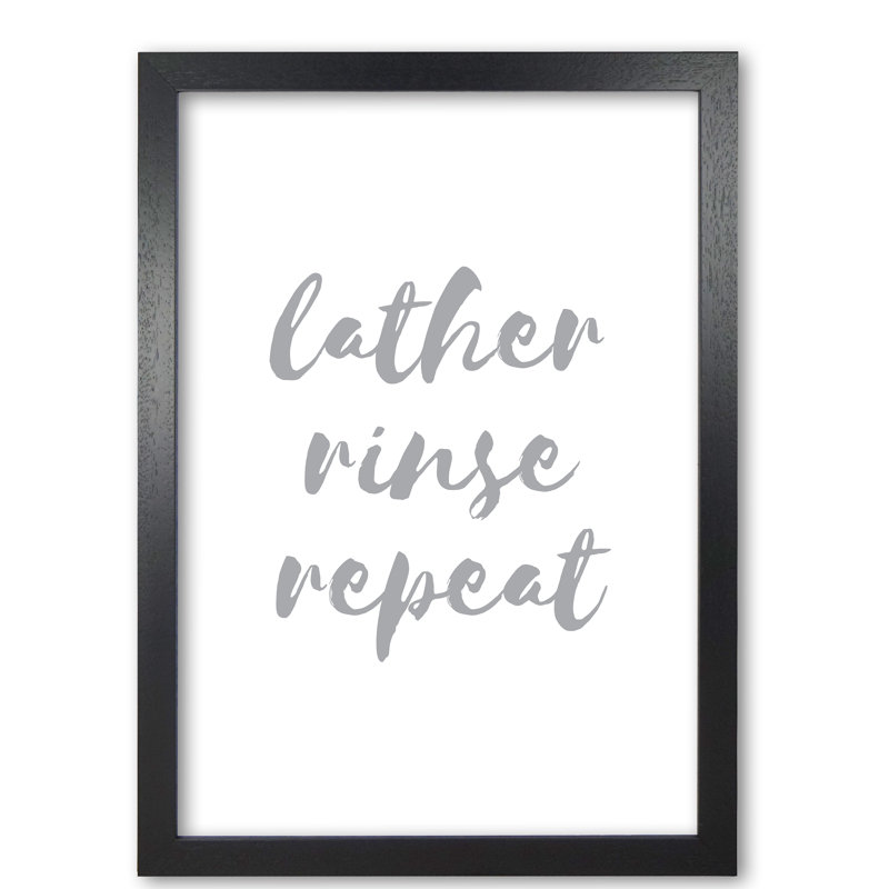 Lather Rinse Repeat Grey - Single Picture Frame Print, 42 cm H x 30 cm W x 5 cm D, Black Grain Frame