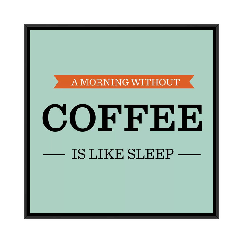 Le matin sans le café est comme un « sommeil », art textuel sur toile Kitchen, H 37 po x l 37 po x P 1,5 po, Pas de tapis