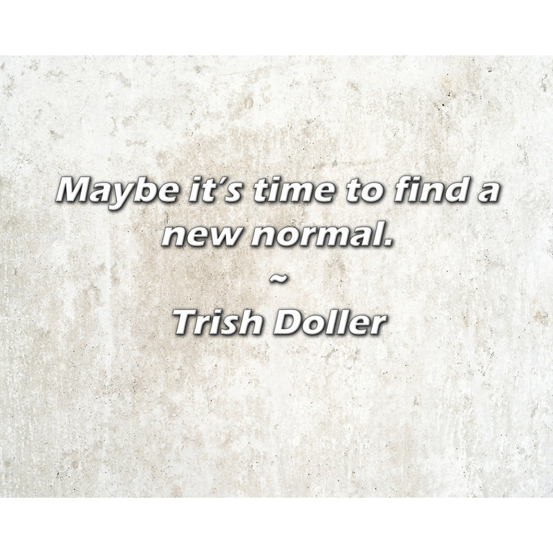 Citation artistique «Il est peut-être temps de trouver un nouveau normal». Toile tendue par By Trish Doller Gallery