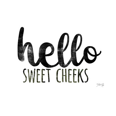 Hello Sweet Cheek