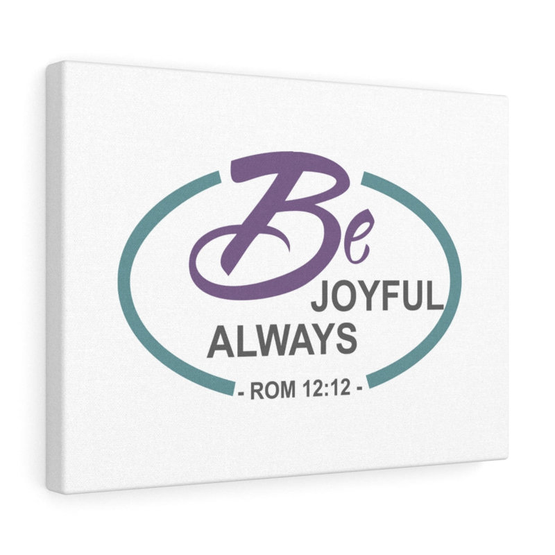 Joyful Always Romans 12:12 - Wrapped Canvas Print, 46cm H x 61cm W